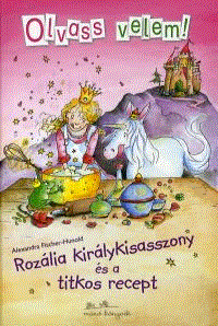 Rozália királykisasszony és a titkos recept - Olvass velem!