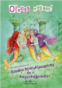 Rozália királykisasszony és a Kagylóhéjpalota - Olvass velem!