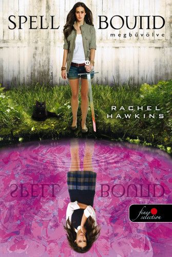 Rachel Hawkins: Spell Bound - Megbűvölve (Hex Hall 3.)