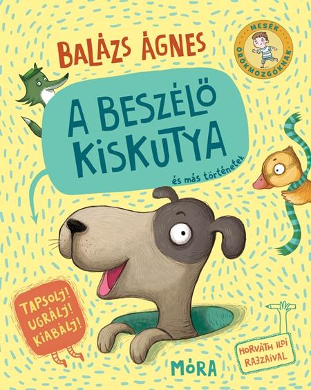 Balázs Ágnes: A beszélő kiskutya és más történetek