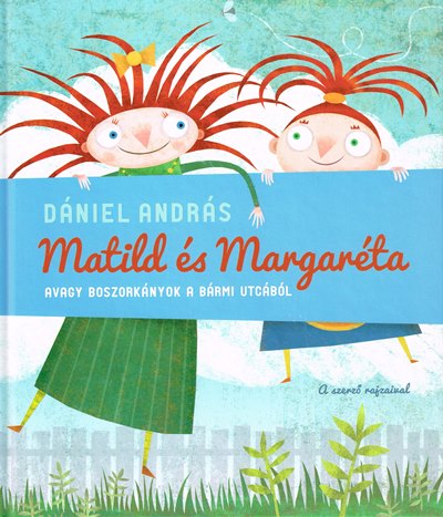 Dániel András: Matild és Margaréta, avagy boszorkányok a Bármi utcából