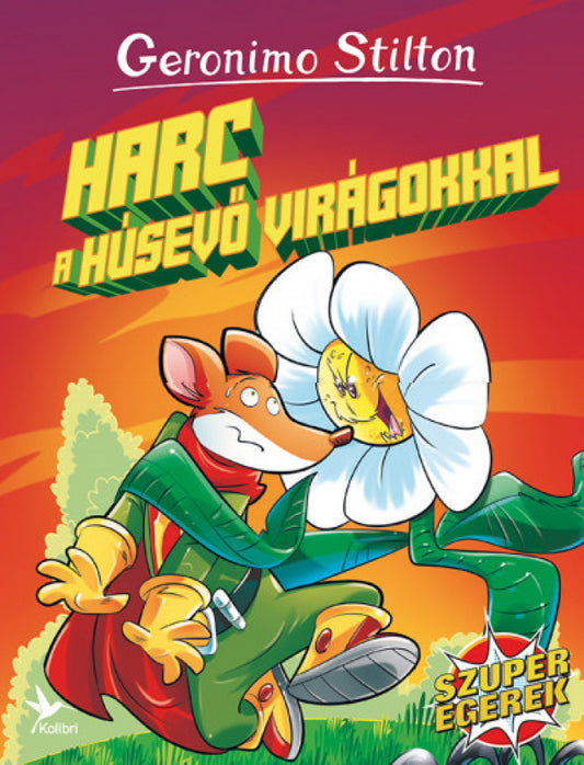 Geronimo Stilton: Harc a húsevő virágokkal - Szuperegerek