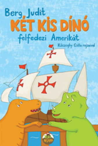 Berg Judit: Két kis dínó felfedezi Amerikát