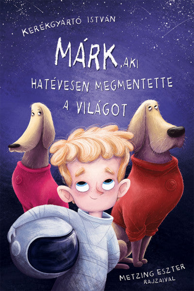 Kerékgyártó István: Márk, aki hatévesen megmentette a világot