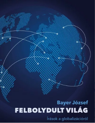 Bayer József: Felbolydult világ