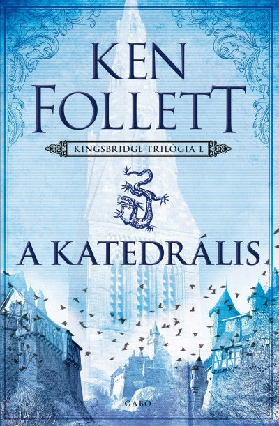 Ken Follett: A katedrális - Kingsbridge-trilógia 1.