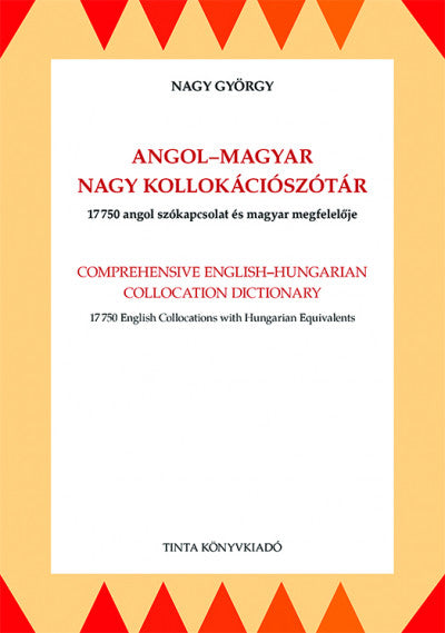 Angol-magyar nagy kollokációszótár - 17 750 angol szókapcsolat és magyar megfelelője