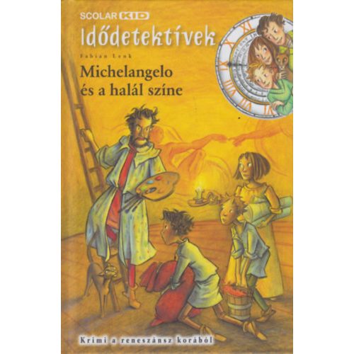 Fabian Lenk: Michelangelo és a halál színe - Idődetektívek 9.